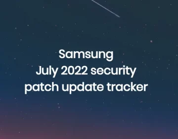 Samsung July 2022 Security Patch Update Tracker