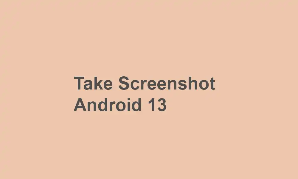 Take a Screenshot and a Long screenshot on Android 13?