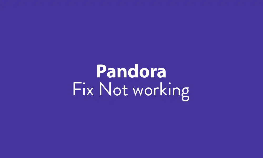 fix Pandora Not Working on Android