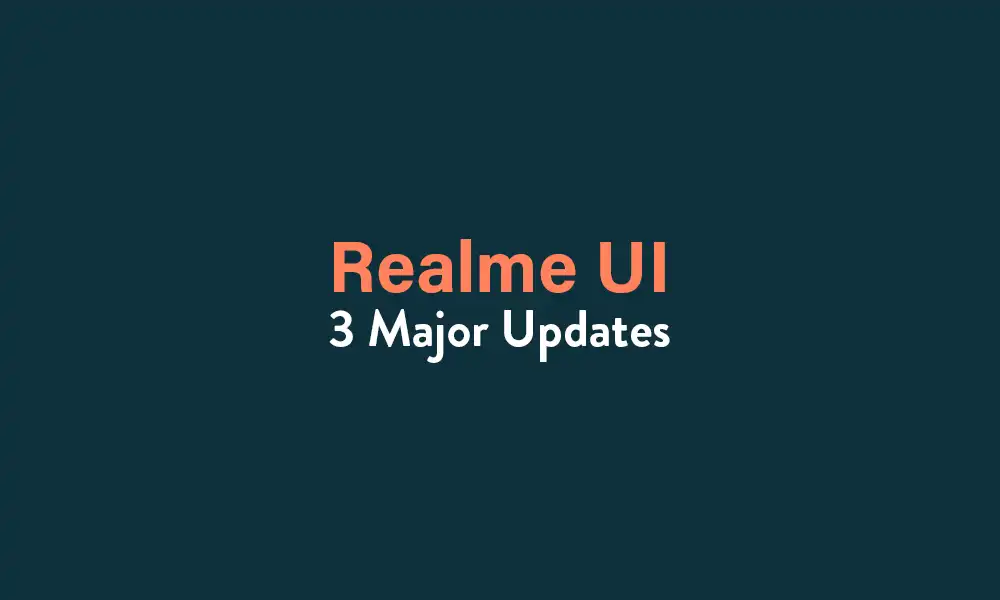 These Realme devices tipped to receive the 3 major Realme UI updates