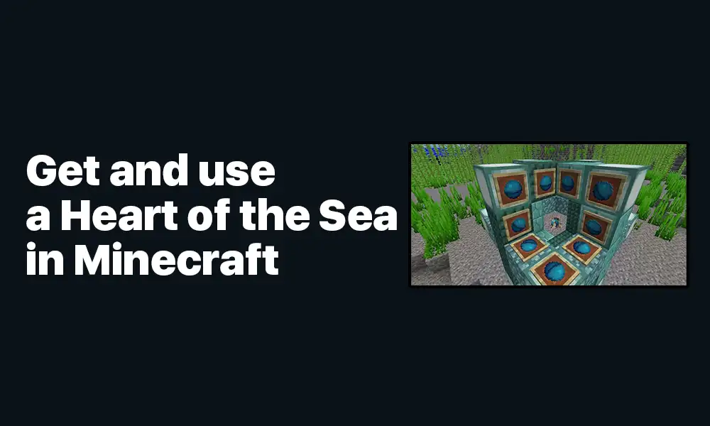 get and use a Heart of the Sea in Minecraft