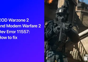 COD Warzone 2 and Modern Warfare 2 Dev Error 11557: How to fix