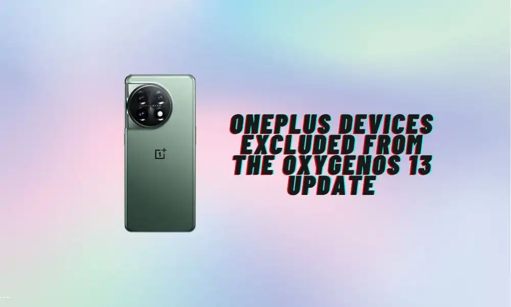 OnePlus Devices Excluded from the OxygenOS 13 Update