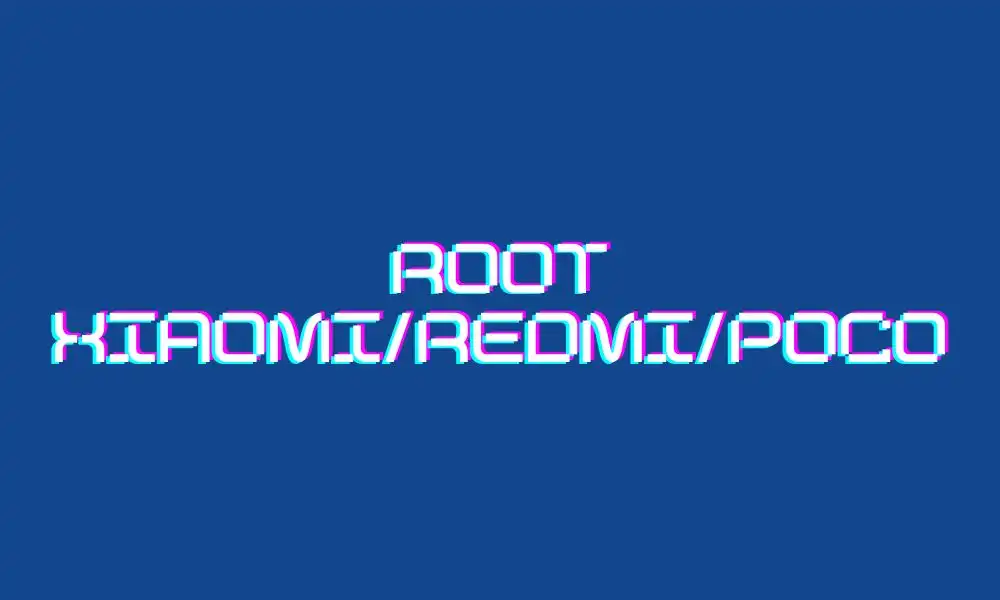 root your Xiaomi/Redmi/Poco devices via Magisk