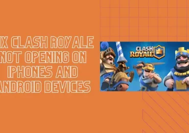 How to fix Clash Royale Not Opening on iPhones and Android devices