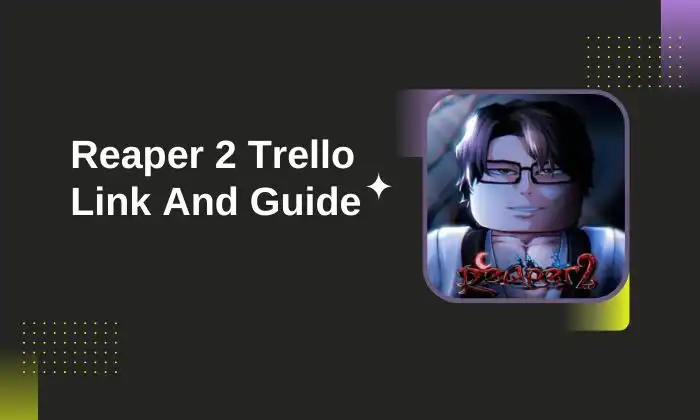 Reaper 2 Trello Link And Guide December 2023
