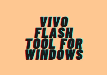 Download Vivo Flash Tool for Windows (Latest- 2023)