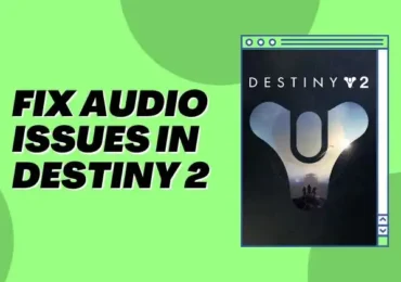 How to fix Audio Issues in Destiny 2