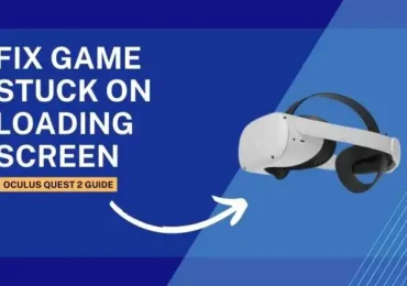 How to fix Game Stuck on Loading Screen on Oculus Quest 2