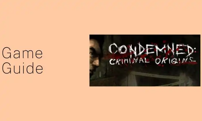 A Guide to Condemned: Criminal Origins [Full Game Guide]