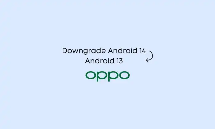 Downgrade Oppo from Android 14 to Android 13