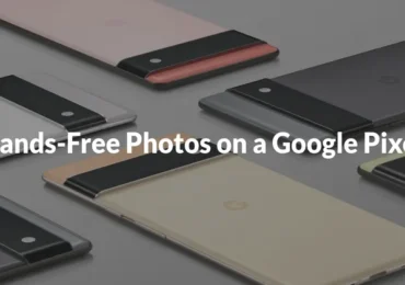 Hands-Free Photos on a Google Pixel
