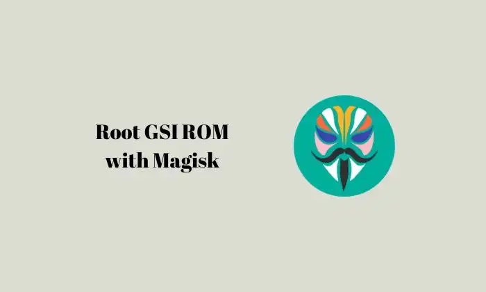 root any GSI ROM using Magisk