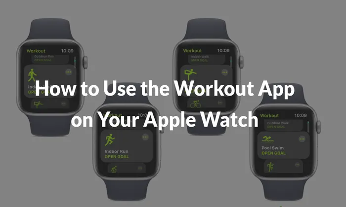 How to Use the Workout App on Your Apple Watch