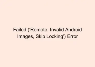 How to fix Failed (‘Remote: Invalid Android Images, Skip Locking’) Error When Relocking Bootloader