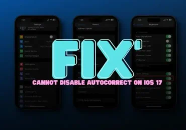 fix Cannot Disable Autocorrect on iOS 17