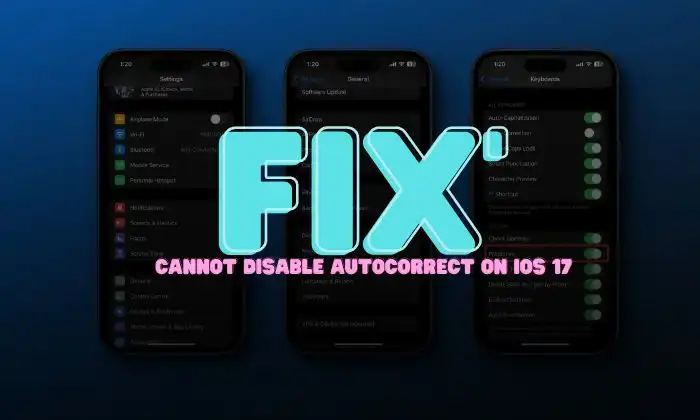 fix Cannot Disable Autocorrect on iOS 17
