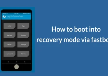 How to boot into recovery mode via fastboot (TWRP/Stock)