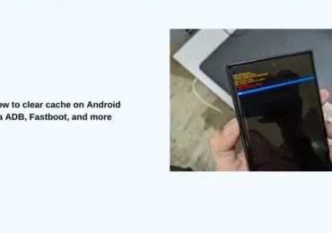 How to clear cache on Android via ADB, Fastboot, and more