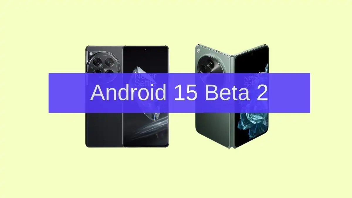 Download/Install Android 15 Beta 2 for OnePlus 12 and OnePlus Open